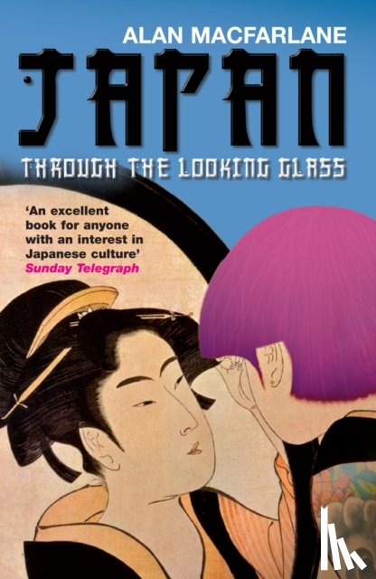 MacFarlane, Alan - Japan Through the Looking Glass