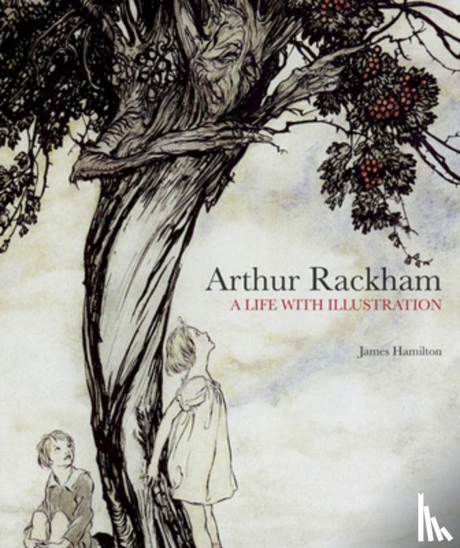 Hamilton, James - Arthur Rackham: A Life with Illustration