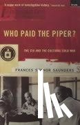 Saunders, Frances Stonor - Who Paid The Piper?