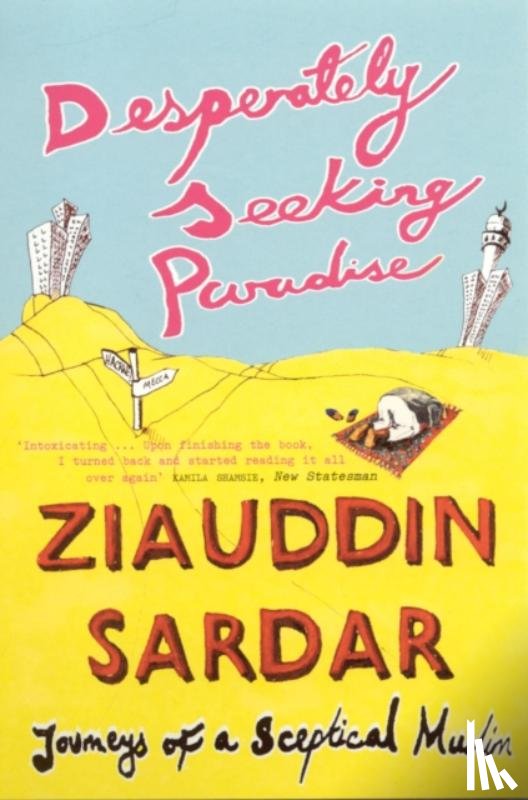 Sardar, Ziauddin - Desperately Seeking Paradise
