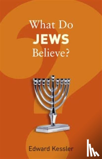 Kessler, Edward - What Do Jews Believe?