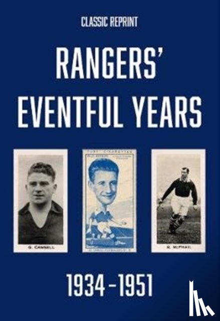  - Classic Reprint : Rangers' Eventful Years 1934 to 1951