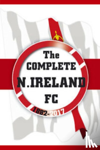 Karsdorp, Dirk - The Complete Northern Ireland FC 1882-2020