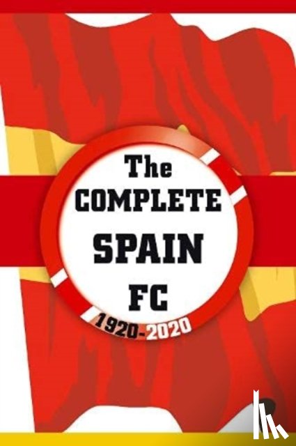 Kardsorp, Dirk - The Complete Spain FC 1920-2020