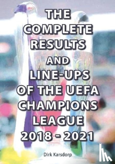 Karsdorp, Dirk - The Complete Results and Line-ups of the UEFA Champions League 2018-2021