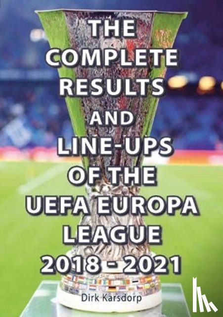 Karsdorp, Dirk - The Complete Results & Line-ups of the UEFA Europa League 2018-2021