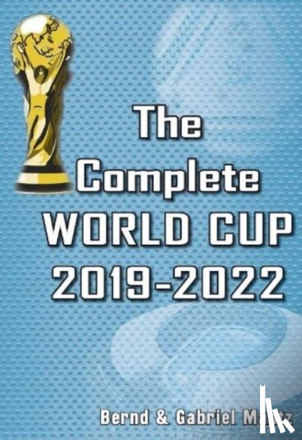 Mantz, Bernd, Mantz, Gabriel - The Complete World Cup 2019-2022