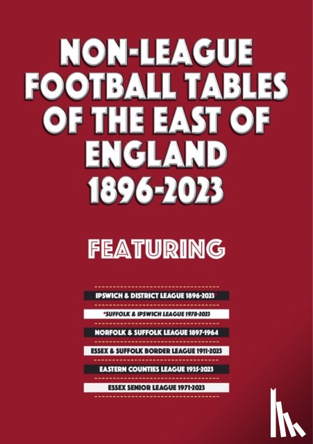 Blakeman, Mick - Non-League Football Tables of the East of England 1896-2023