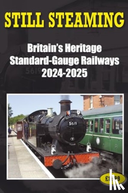 Robinson, John - Still Steaming - Britain's Heritage Standard-gauge Railways 2024-2025