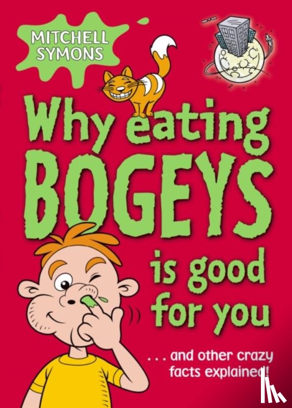 Symons, Mitchell - Why Eating Bogeys is Good for You