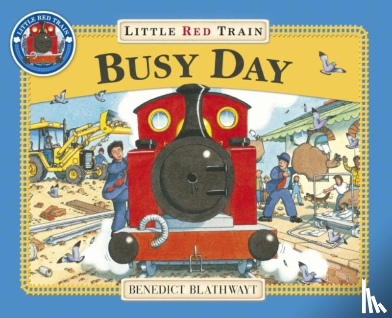 Blathwayt, Benedict - Little Red Train: Busy Day