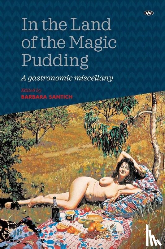 Santich, Barbara - In the Land of the Magic Pudding
