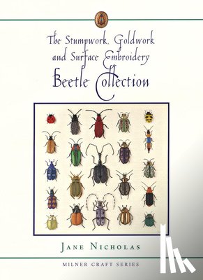 Nicholas, Jane - Stumpwork, Goldwork & Surface Embroidery Beetle Collection
