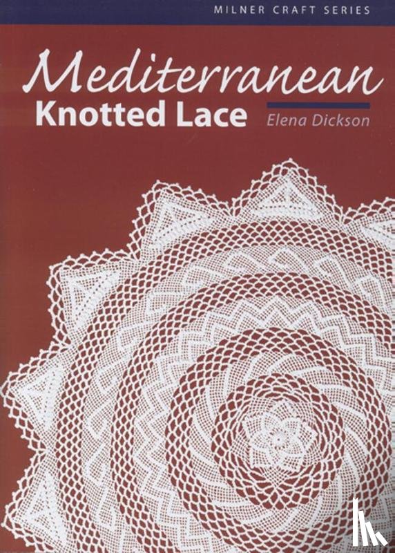 Dickson, Elena - Dickson, E: Mediterranean Knotted Lace