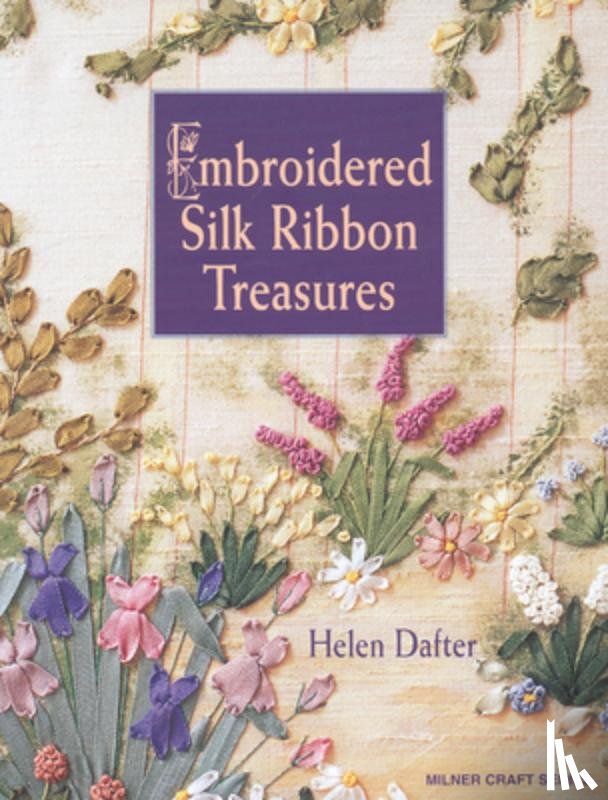 Dafter, Helen - Embroidered Silk Ribbon Treasures