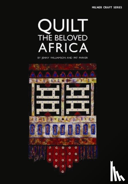 Williamson, Jenny, Parker, Pat - Quilt the Beloved Africa