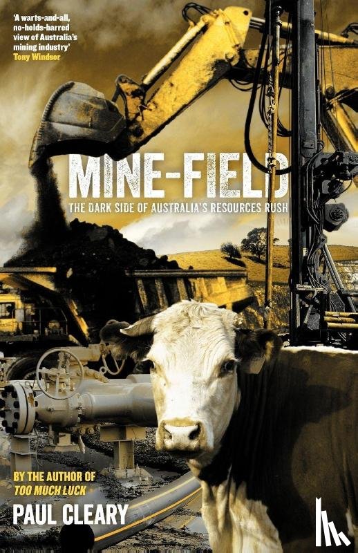 Paul Cleary - Mine-Field: The Dark Side Of Australia's Resource Rush
