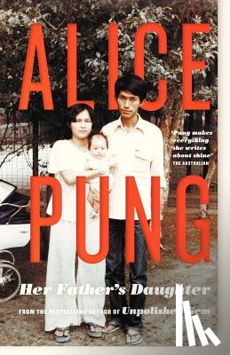 Alice Pung - Her Father's Daughter