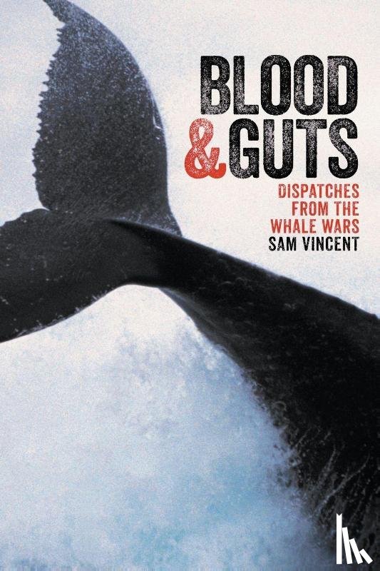 Sam Vincent - Blood And Guts: Dispatches From The Whale Wars
