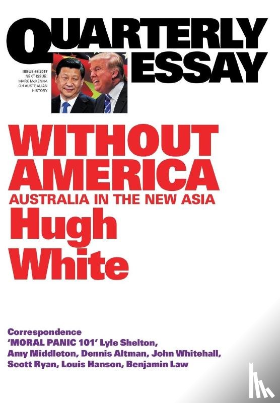 Hugh White - Without America: Australia in the New Asia: Quarterly Essay 68