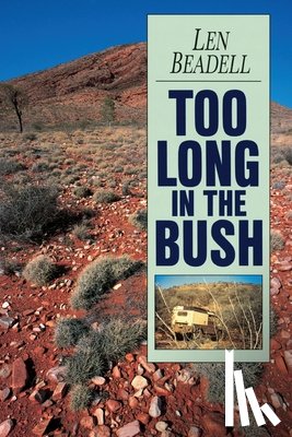 Beadell, Len - Too Long in the Bush