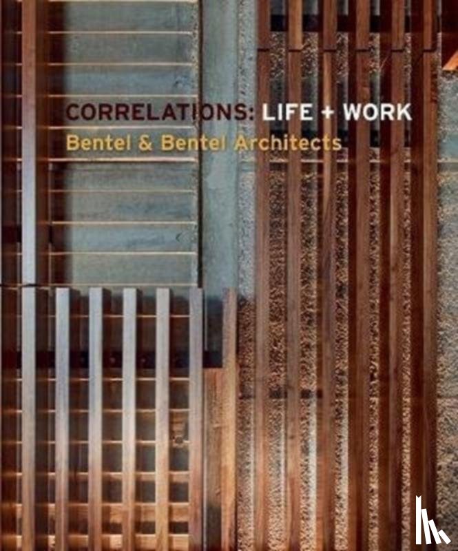 Bentel, Carol, Bentel, Paul, Bentel, Peter, Dixon, John Morris - Correlations: Life + Work