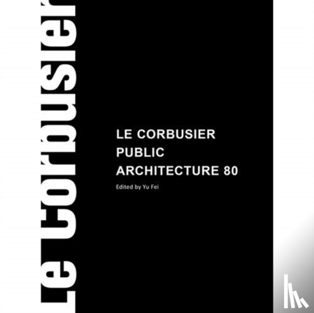 Fei, Yu - Le Corbusier Public Buildings