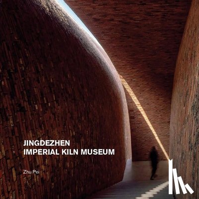 Pei, Zhu - Jingdezhen Imperial Kiln Museum