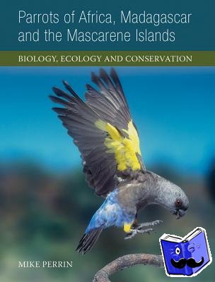 Perrin, Mike - Parrots of Africa, Madagascar and the Mascarene Islands