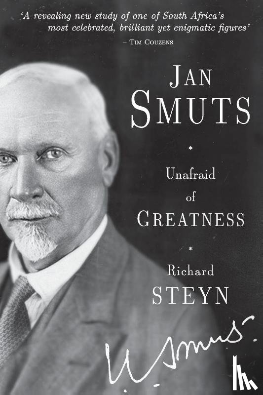 Steyn, Richard - Jan Smuts: Unafraid of greatness