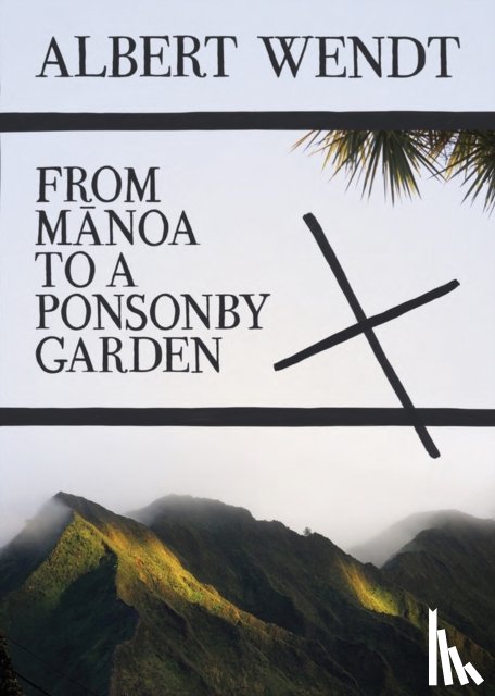 Wendt, Albert - From Manoa to a Ponsonby Garden