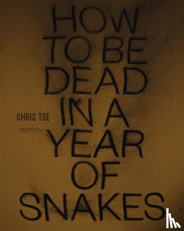 Tse Chris - How to be Dead in a Year of Snakes