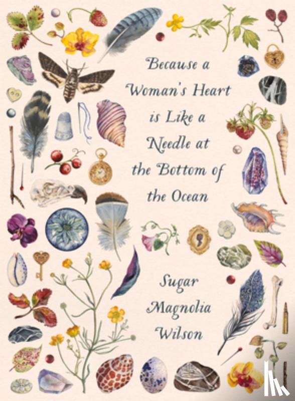 Wilson, Sugar Magnolia - Because a Woman's Heart is Like a Needle at the Bottom of the Ocean