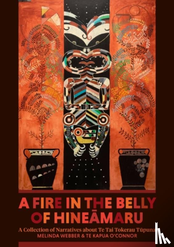 Webber, Melinda, O'Connor, Te Kapua - A Fire in the Belly of Hineamaru
