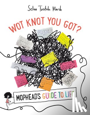 Tusitala Marsh, Selina - Wot Knot You Got?: Mophead's Guide to Life