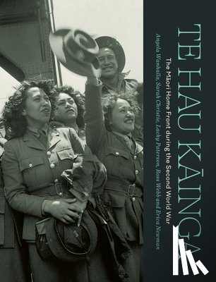 Paterson, Lachy - Te Hau Kainga: The Maori Home Front During the Second World War