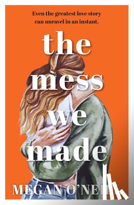 O'Neill, Megan - The Mess We Made