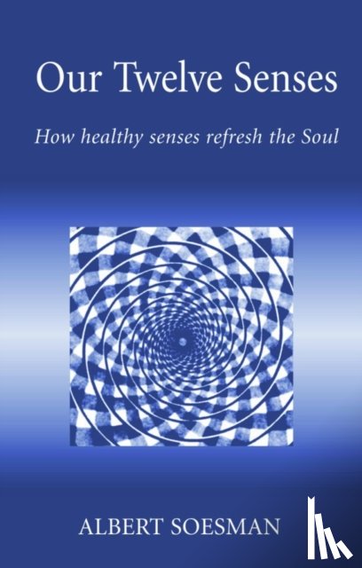 Soesman, Albert - Our Twelve Senses