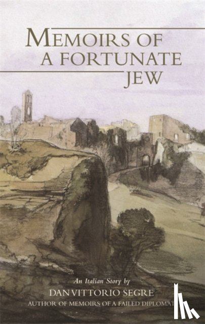 Segre, Dan Vittorio - Memoirs Of A Fortunate Jew