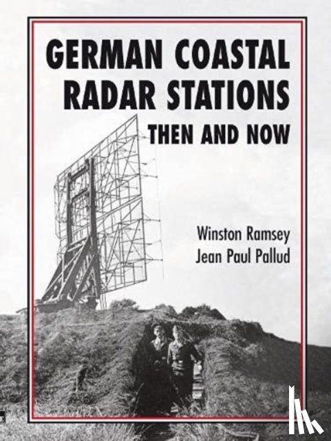Ramsey, Winston - German Coastal Radar Stations Then and Now