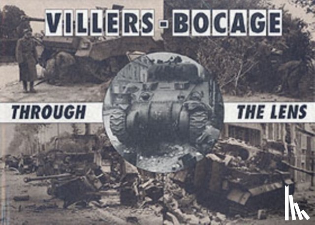 Taylor, Daniel - Villers-Bocage Through the Lens
