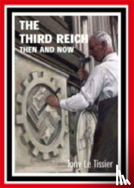Le Tissier, Tony - Third Reich: Then and Now