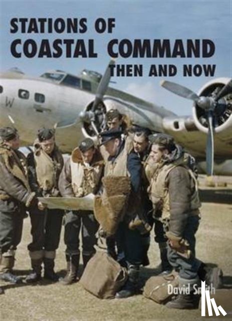 Smith, David - Stations of Coastal Command: Then and Now