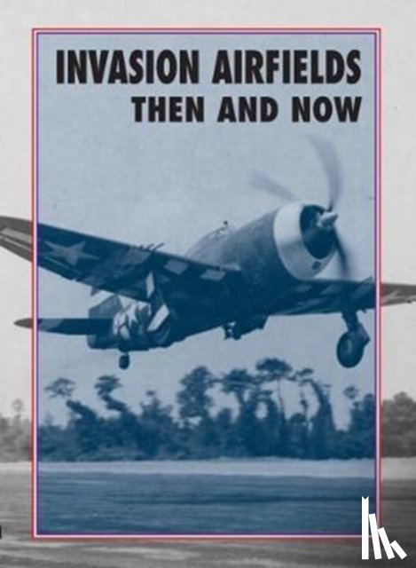 Ramsey, Winston - Invasion Airfields Then and Now
