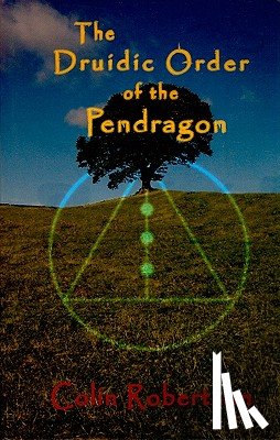 Robertson, Colin - THE DRUIDIC ORDER OF THE PENDRAGON