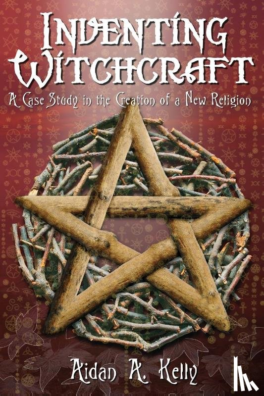 Kelly, Aidan A. - Inventing Witchcraft