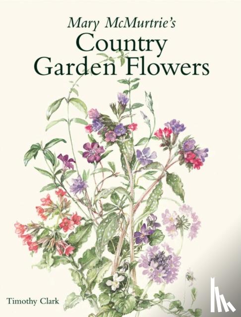 Clark, Timothy - Clark, T: Mary McMurtrie's Country Garden Flowers