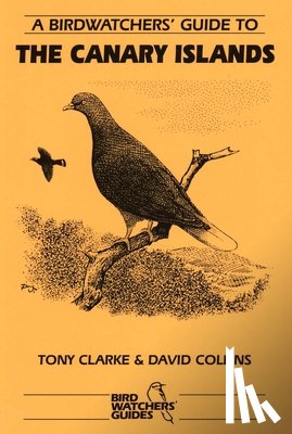 Collins, David, Clarke, Tony - A Birdwatchers' Guide to the Canary Islands