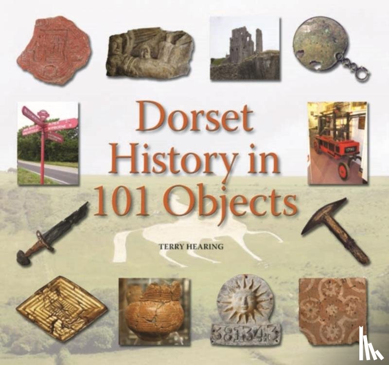 Hearing, Terry - Dorset History in 101 Objects
