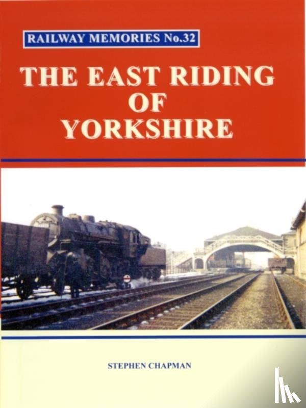  - Railway Memories No.32 The East Riding of Yorkshire